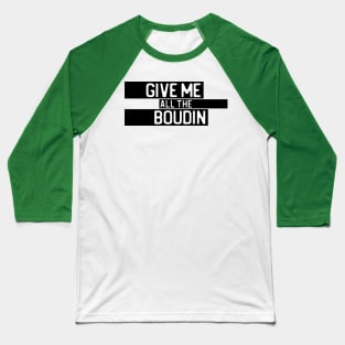 "Give me all the boudin" in white on black - Food of the World: USA Baseball T-Shirt